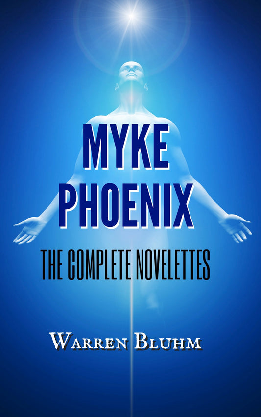 Myke Phoenix: The Complete Novelettes (ebook)